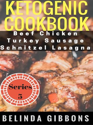 cover image of Ketogenic Diet Cookbook Beef Chicken Turkey Sausage Schnitzel Lasagna